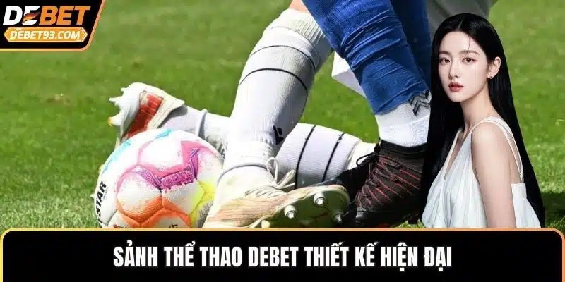 Sảnh thể thao DEBET thiết kế hiện đại