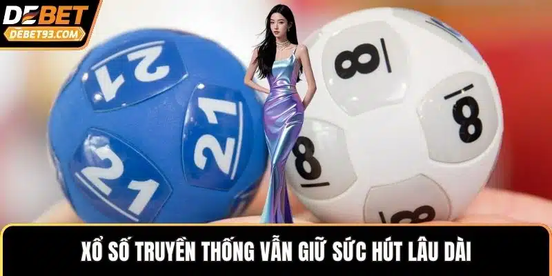 Xổ số truyền thống vẫn giữ sức hút lâu dài