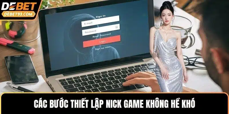 Các bước thiết lập nick game không hề khó