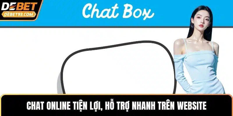 Chat online tiện lợi, hỗ trợ nhanh trên Website