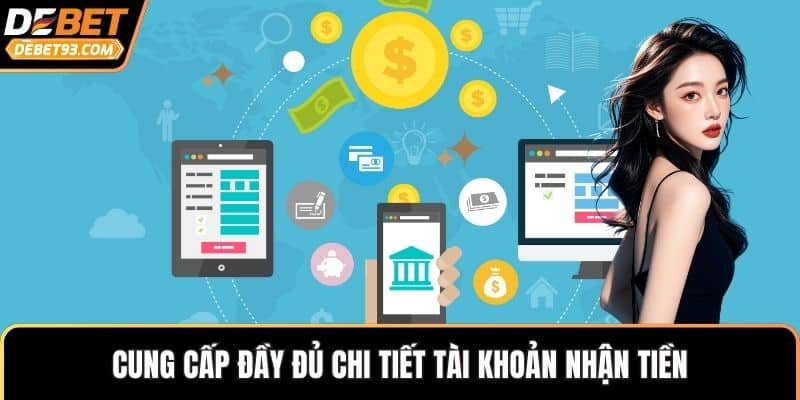 Cung cấp đầy đủ chi tiết tài khoản nhận tiền
