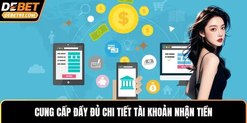 Cung cấp đầy đủ chi tiết tài khoản nhận tiền