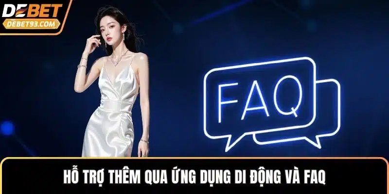 Hỗ trợ thêm qua ứng dụng di động và FAQ