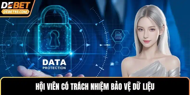 Hội viên có trách nhiệm bảo vệ dữ liệu