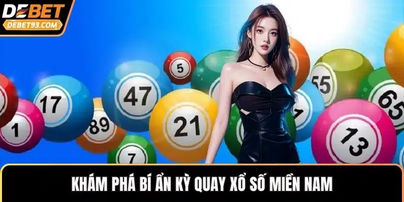 Khám phá bí ẩn kỳ quay xổ số miền nam