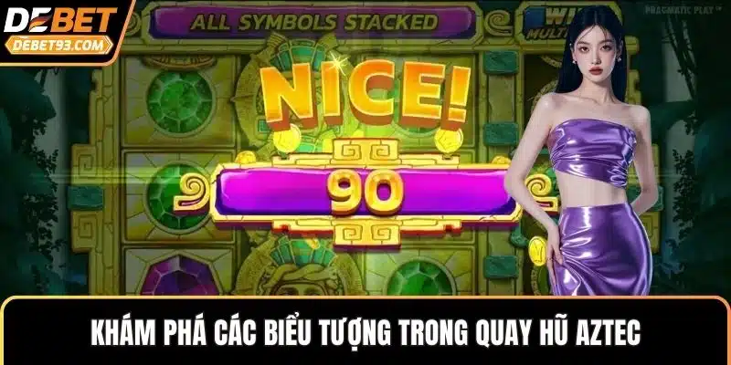 Khám phá các biểu tượng trong quay hũ Aztec