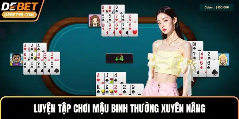 Luyện tập chơi mậu binh thường xuyên nâng