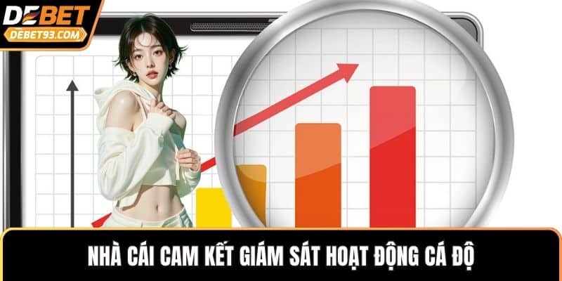 Nhà cái cam kết giám sát hoạt động cá độ