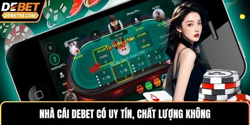 Nhà cái DEBET có uy tín, chất lượng không