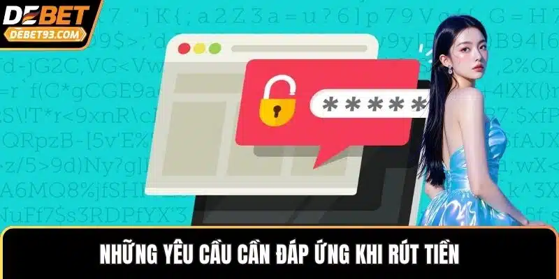 Những yêu cầu cần đáp ứng khi rút tiền