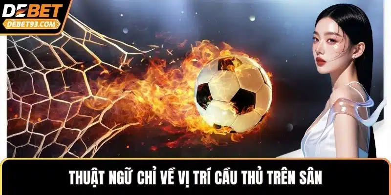 Thuật ngữ chỉ về vị trí cầu thủ trên sân