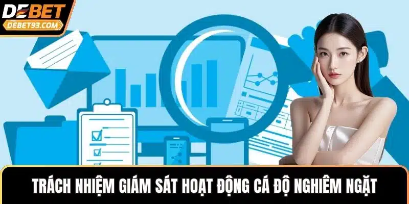 Trách nhiệm giám sát hoạt động cá độ nghiêm ngặt
